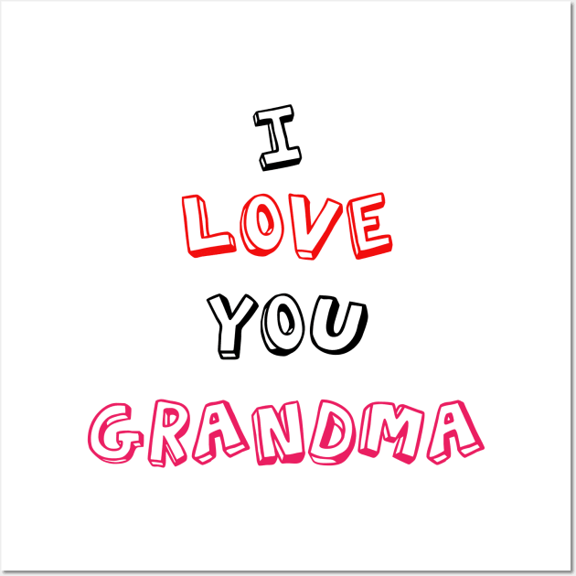 I love you  grandma grandparents day Wall Art by sarahnash